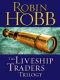 [The Liveship Traders #1 - 03] • The Liveship Traders Trilogy 3-Book Bundle